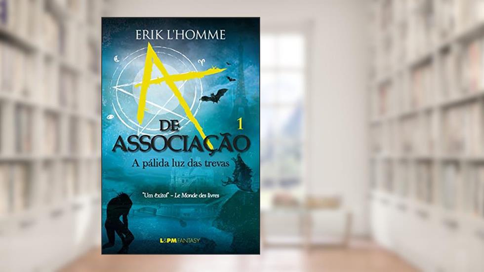 A de Associação: a Pálida luz das Trevas (v.1) (Volume 1), do autor Erik Homme