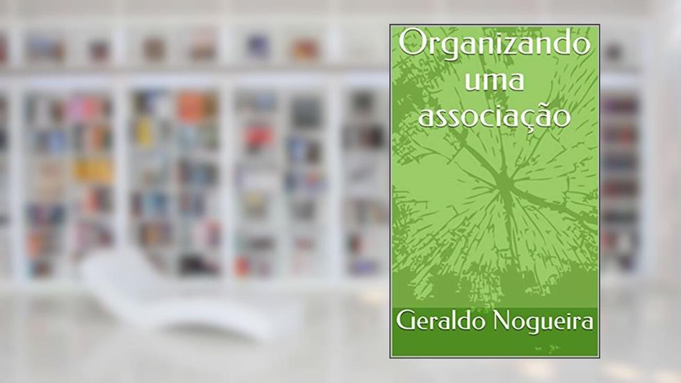 Organizando uma associação, do autor Geraldo Nogueira