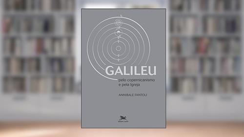 Capa de Galileu - Pelo copernicanismo e pela Igreja, do autor Annibale Fantoli