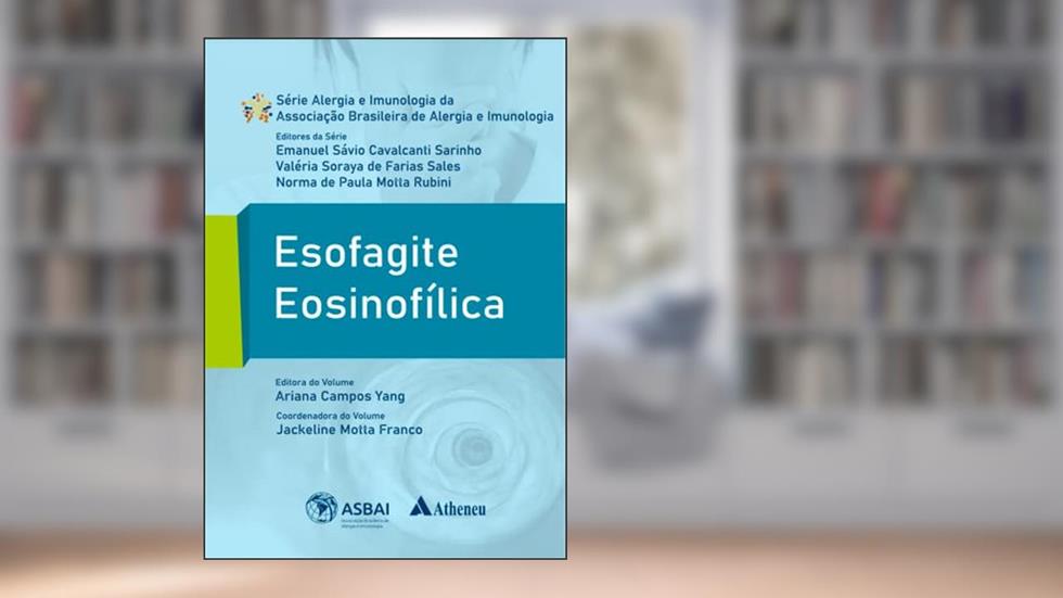 Esofagite Eosinofílica, do autor Ariana Campos Yang; Jackeline da Motta Franco