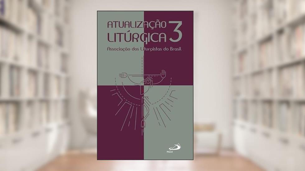 Atualização Litúrgica 3, do autor Associação dos Liturgistas do Brasil