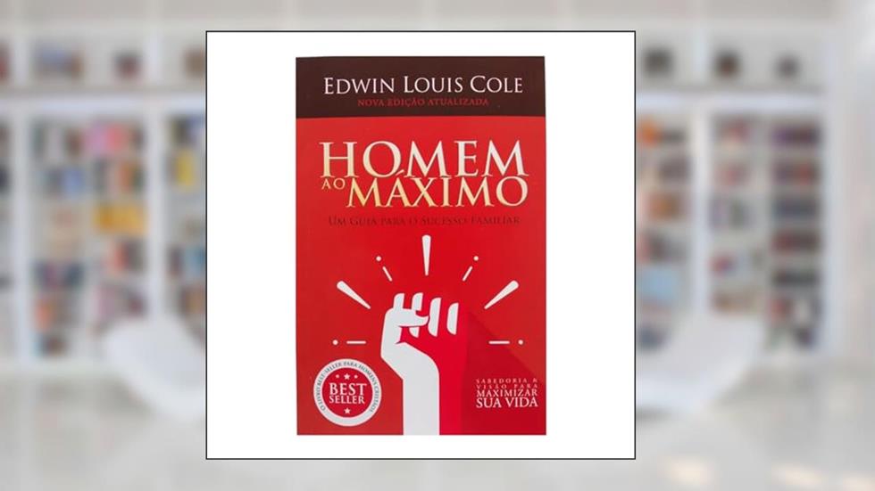 Homem ao Máximo, do autor Edwin Louis Cole