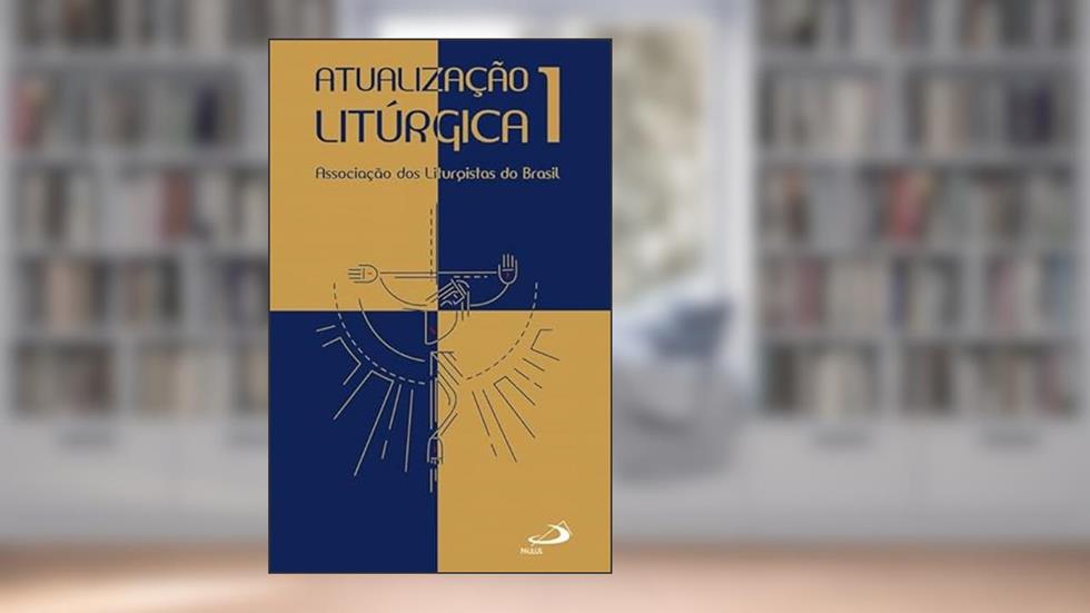 Atualização Litúrgica 1, do autor Associação dos Liturgistas do Brasil