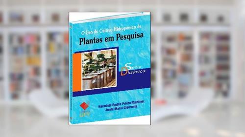 Capa de O Uso do Cultivo Hidropônico de Plantas em Pesquisa - Série Didática, do autor Herminia Emilia Prieto Martinez