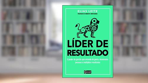 Capa de Líder de resultado: O poder da gestão que entende de gente, desenvolve pessoas e multiplica resultados, do autor Elias Leite