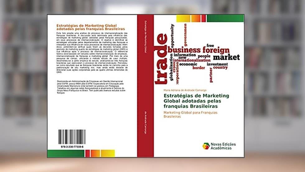 Estratégias de Marketing Global adotadas pelas franquias Brasileiras: Marketing Global para Franquias Brasileiras, do autor Maria Adriana de Andrade Camargo