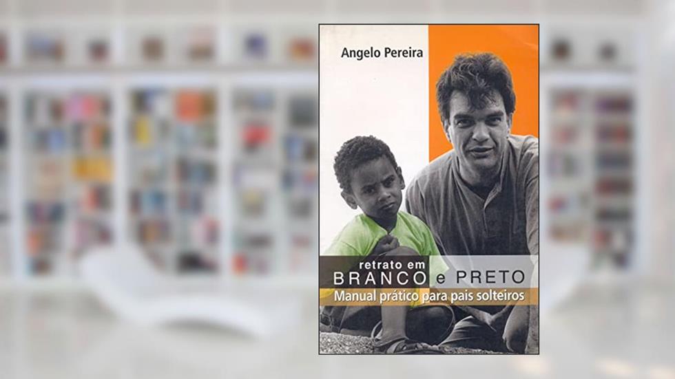 Retrato em branco e preto: manual prático para pais solteiros, do autor Ângelo B. Pereira