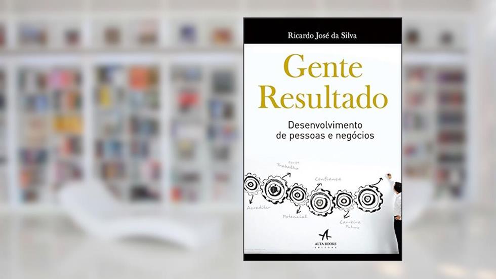 Gente Resultado, do autor Ricardo José da Silva