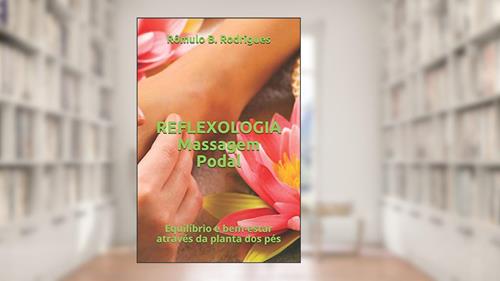 Capa de REFLEXOLOGIA (Massagem Podal): Equilíbrio e bem-estar através da planta dos pés, do autor Rômulo Borges Rodrigues