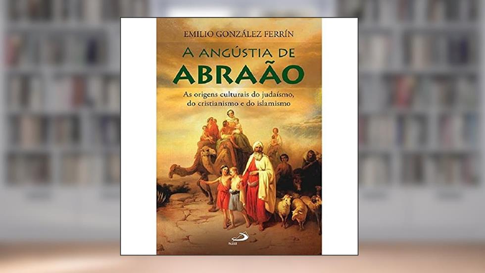 A Angústia de Abrãao, do autor Emilio González Ferrín