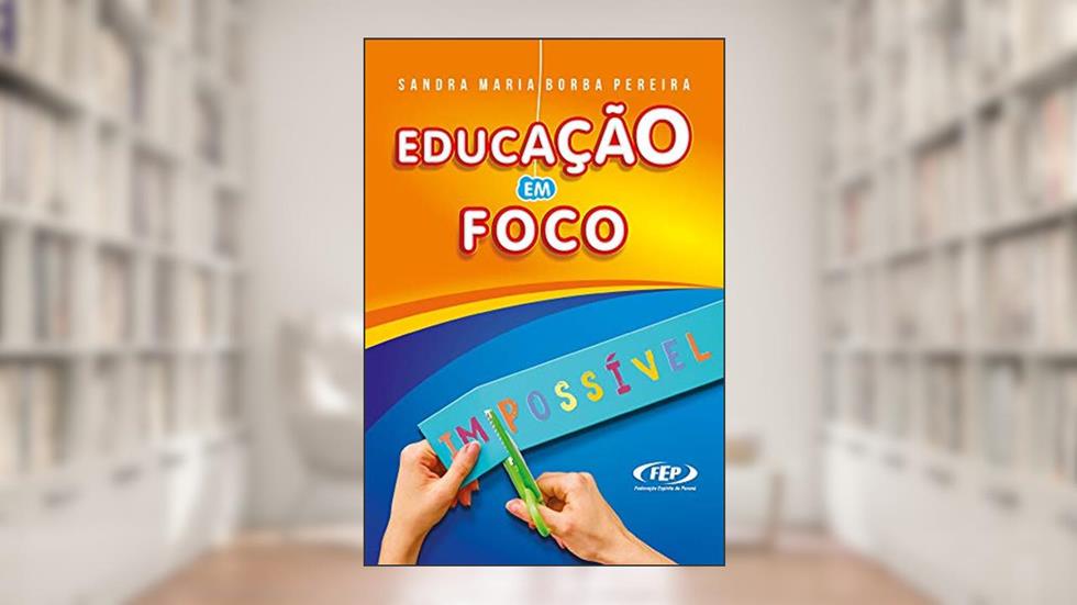 Educação em foco (FEP), do autor Sandra Maria Borba Pereira