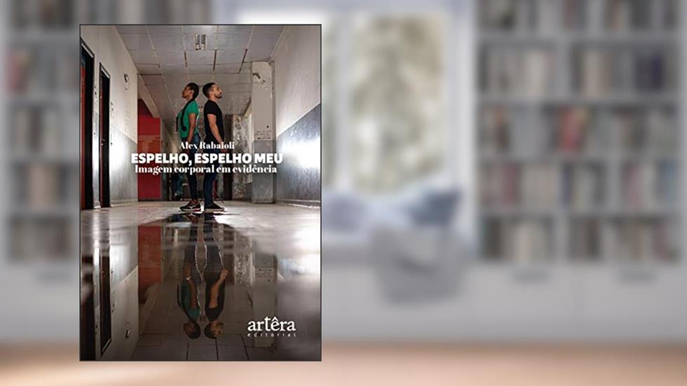 Espelho, espelho meu: imagem corporal em evidência, do autor Alexsandro Rabaioli Nunes Ribeiro
