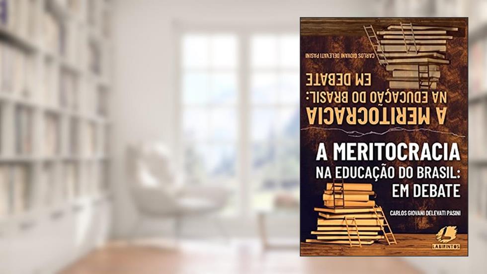 A Meritocracia na educação: em debate, do autor CARLOS GIOVANI DELEVATI PASINI