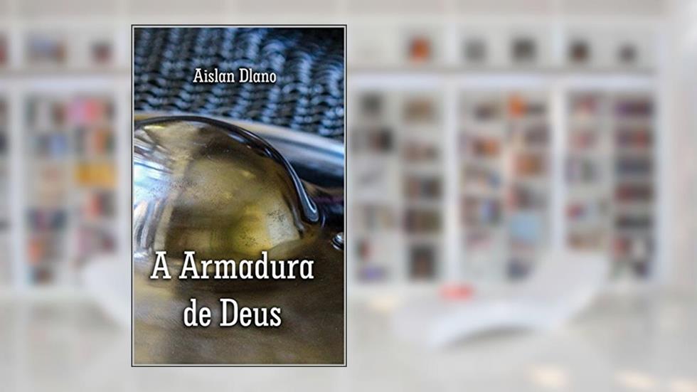 A ARMADURA DE DEUS, do autor AISLAN DLANO