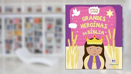 Capa de Grandes heroínas da Bíblia, do autor Ciranda Cultural