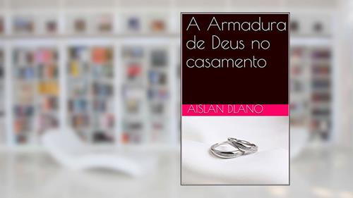 Capa de A Armadura de Deus no casamento, do autor Aislan Dlano