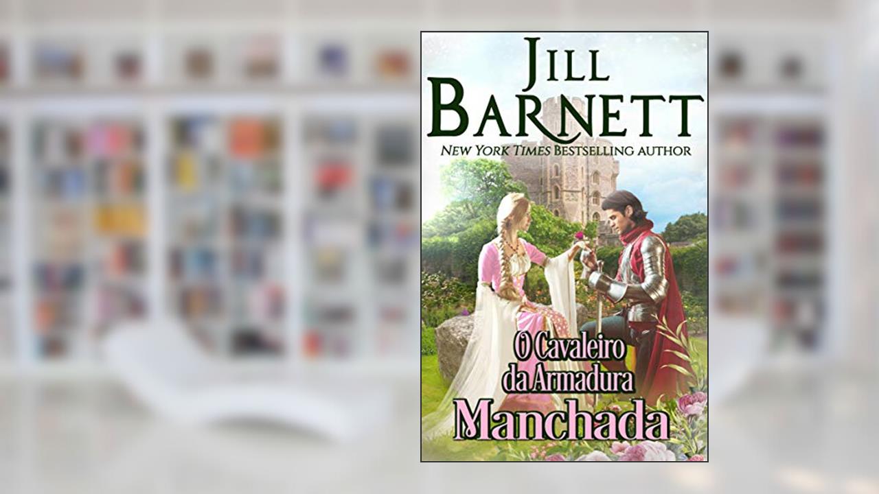 O Cavaleiro da Armadura Manchada, do autor Jill Barnett