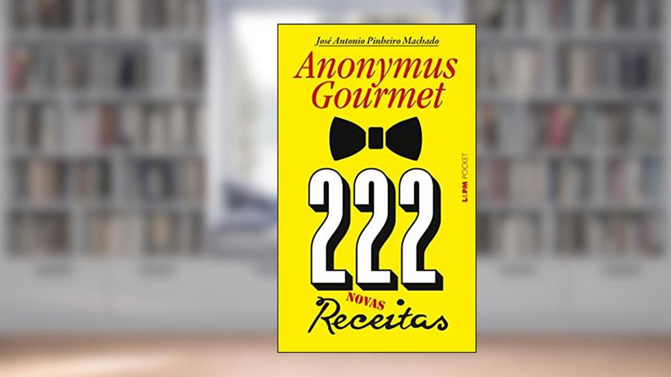222 Receitas - Anonymus Gourmet, do autor José Antonio Pinheiro Machado