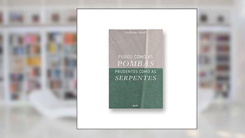 Capa de Puros Como as Pombas Prudentes Como as Serpentes, do autor Guilherme Schelb