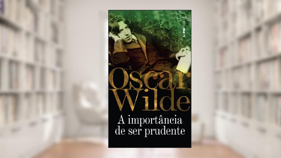 A Importância de ser Prudente, do autor Oscar Wilde