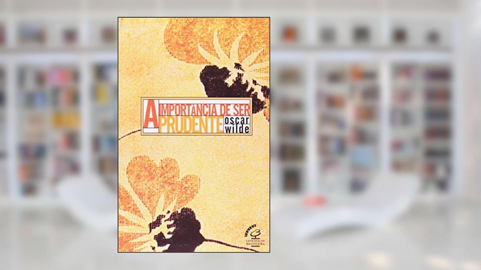A Importância de Ser Prudente, do autor Oscar Wilde