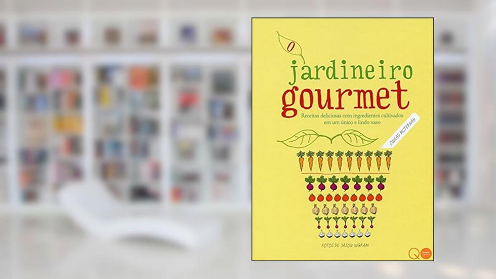 O jardineiro gourmet, do autor Cinead Mcternan; Quarto Publishing
