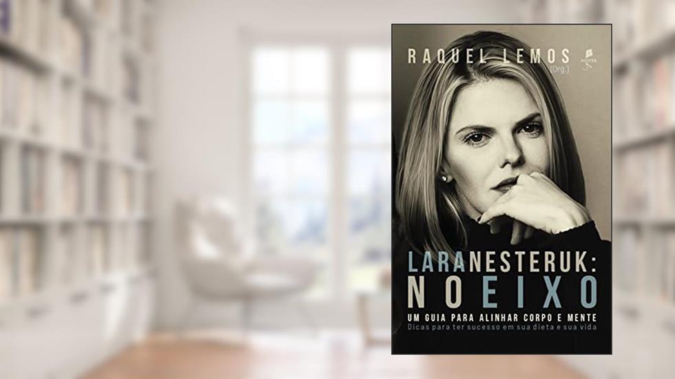 Lara Nesteruk: No eixo, do autor Raquel Lemos