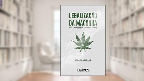 Capa de Legalização da Maconha: Fundamentos de um novo pensamento, do autor Zeca de Medeiros