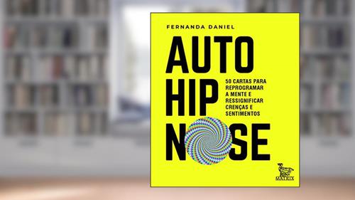 Capa de Auto-hipnose: 50 cartas para reprogramar a mente e ressignificar crenças e sentimentos, do autor Fernanda Daniel