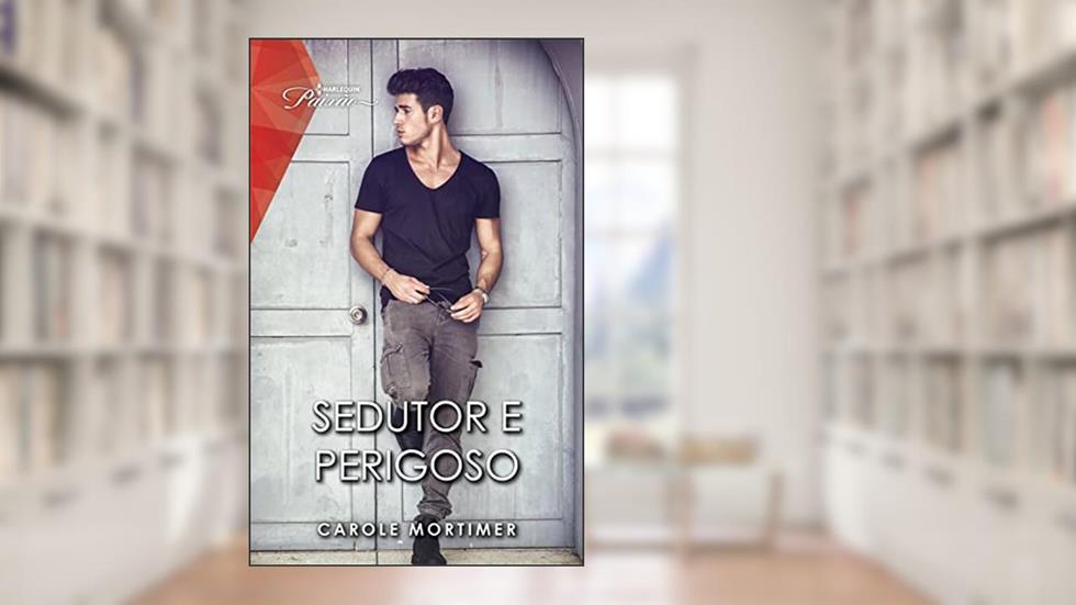 Sedutor e perigoso (Paixão Livro 237), do autor Carole Mortimer