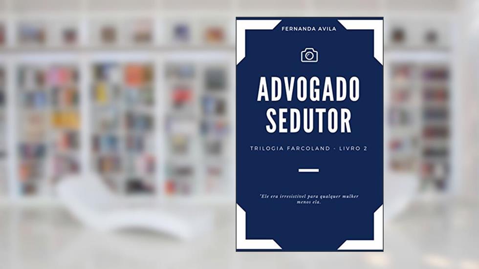Advogado Sedutor: Livro 2 da Trilogia Farcoland, do autor Fernanda Avila