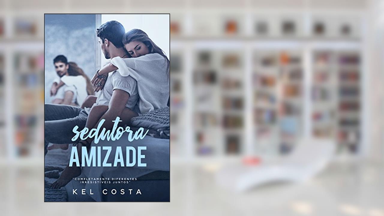 Sedutora Amizade, do autor Kel Costa