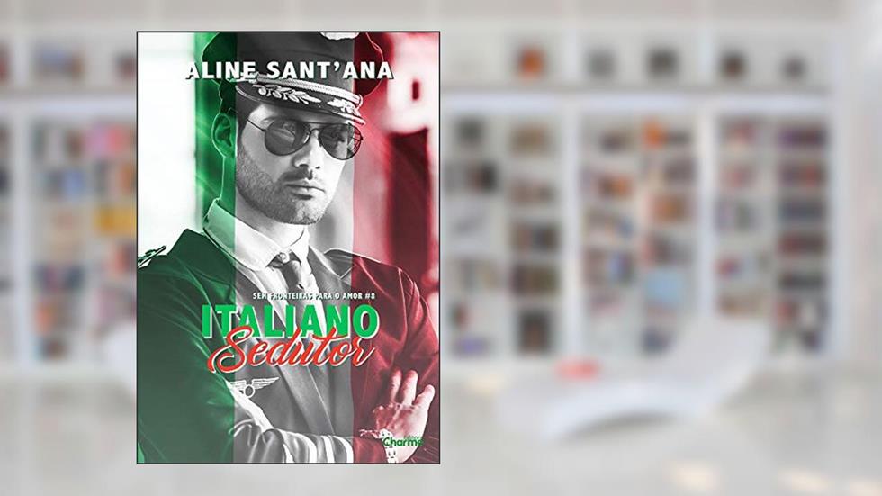 Italiano Sedutor (Sem Fronteiras Para O Amor Livro 8), do autor Aline Sant'Ana
