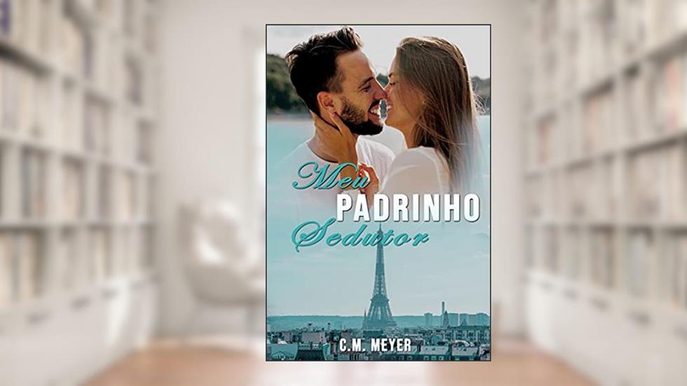 Meu Padrinho Sedutor, do autor C.M. Meyer