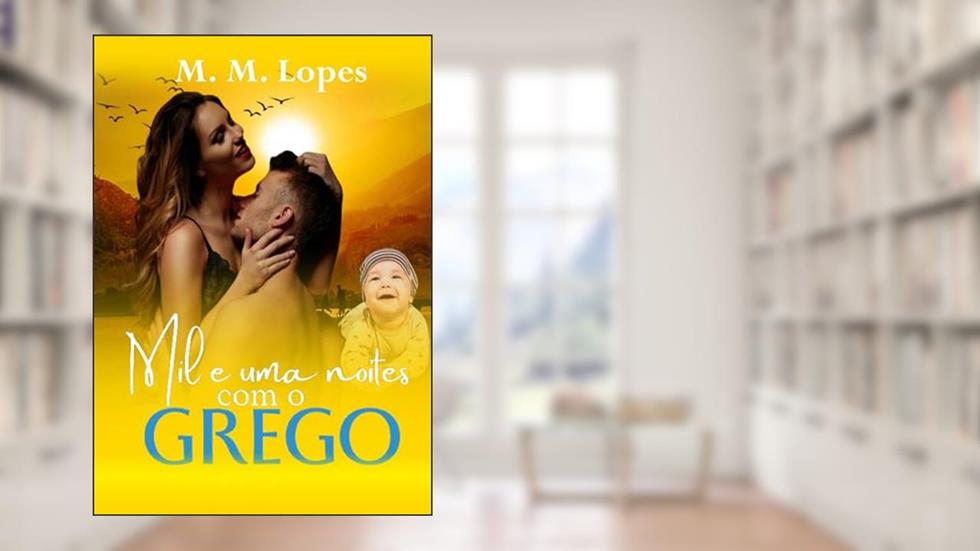 Mil e uma Noites com o Grego (Gregos Sedutores), do autor M. M. Lopes