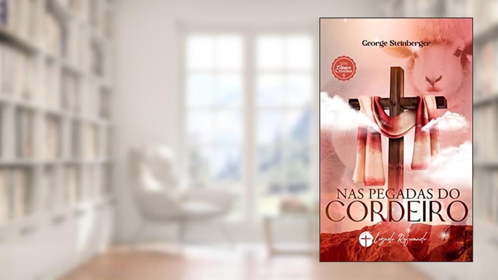 Nas Pegadas do Cordeiro: In the Footprints of the Lamb (Edição em Português), do autor Georg Steinberger