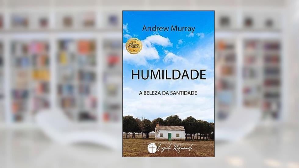 Humildade: A Beleza da Santidade, do autor Andrew Murray