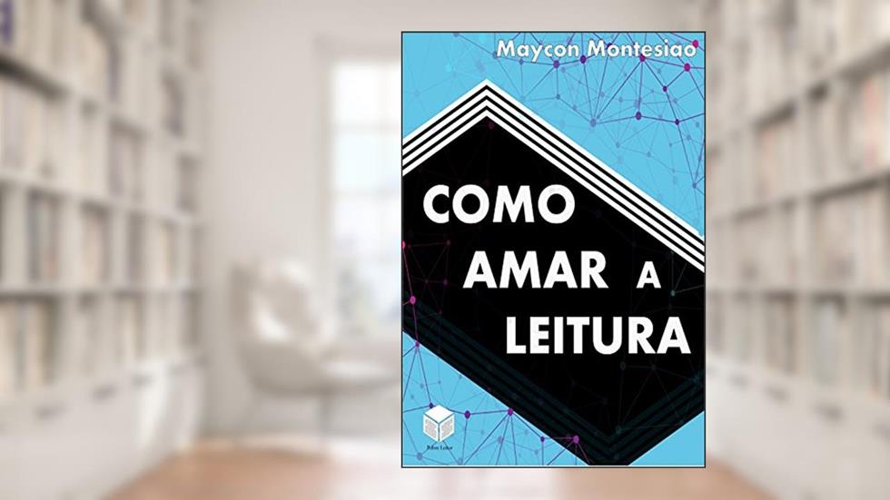 Como Amar A Leitura, do autor Maycon Montesião