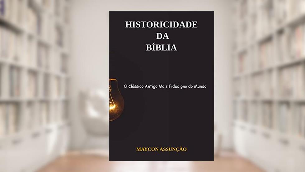 Historicidade da Bíblia, do autor Maycon Assunção