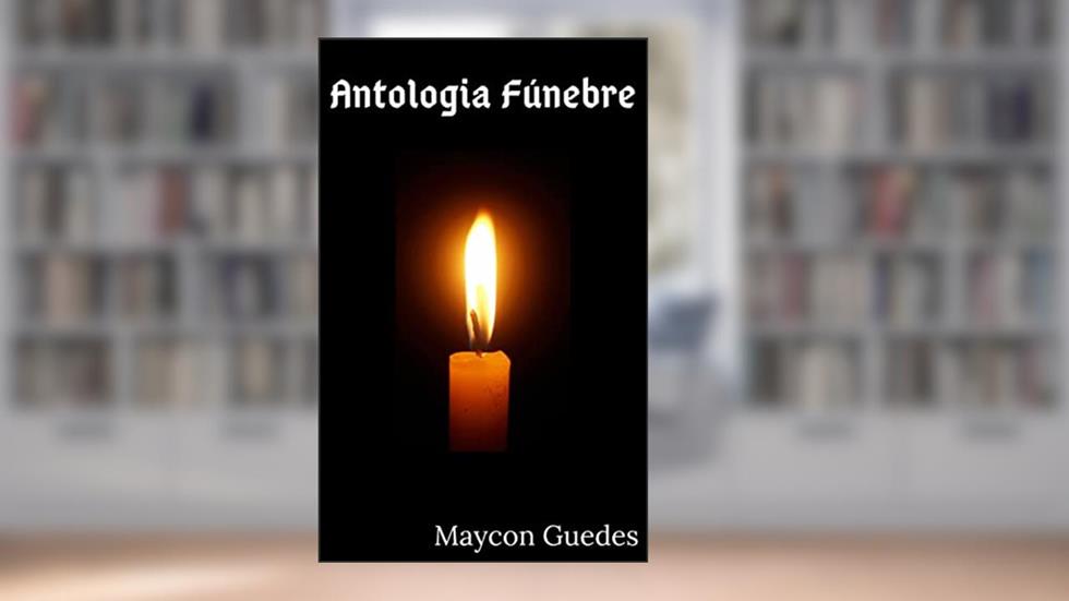 Antologia Fúnebre, do autor Maycon Guedes