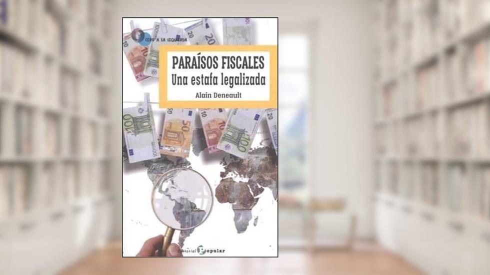 Capa de Paraísos fiscales: Una estafa legalizada, do autor Alain Deneault