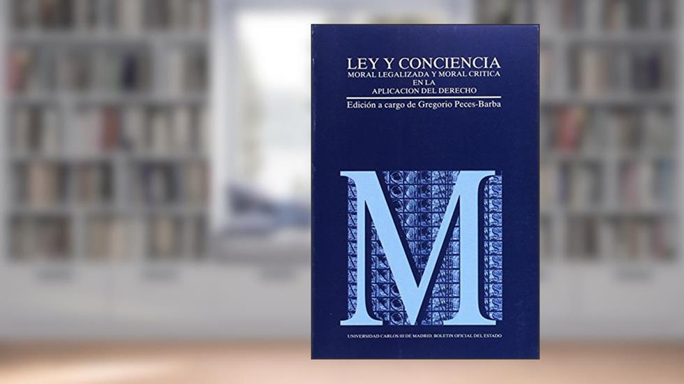 Ley y conciencia. Moral legalizada y moral crítica en la aplicación derecho: 1, do autor Rafael de Asís Roig; Gregorio Peces-Barba Martínez