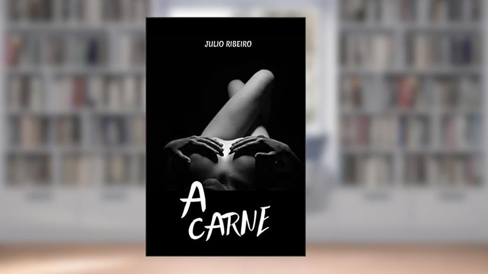 A CARNE: VERSÃO ORIGINAL, do autor JÚLIO RIBEIRO