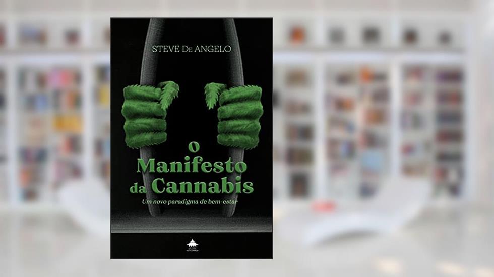 O Manifesto da Cannabis: Um novo paradigma de bem-estar, do autor Steve DeAngelo