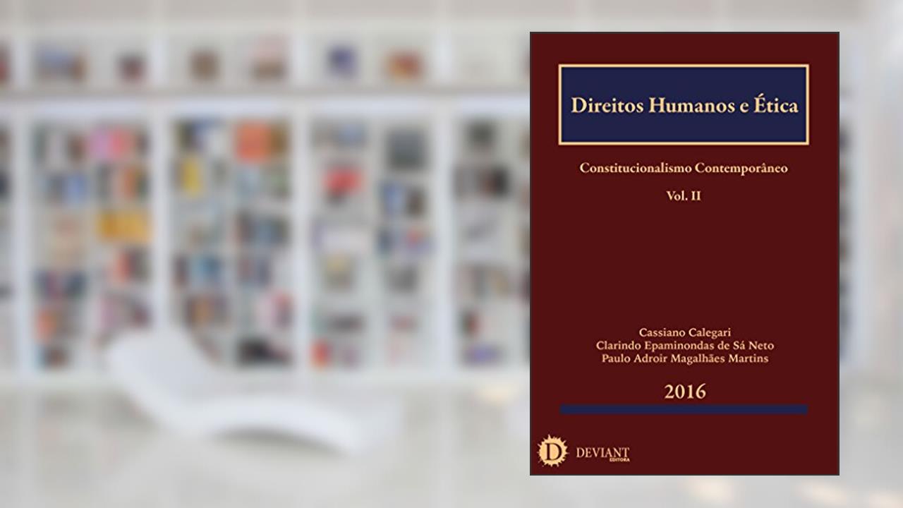 Direitos Humanos e Ética (Constitucionalismo Contemporâneo Livro 2), do autor Cassiano Calegari; Clarindo Epaminondas de Sá Neto; Paulo Adroir Magalhães Martins