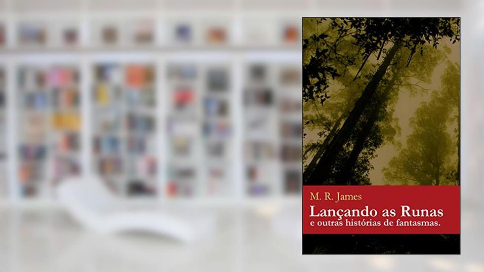 Lançando as Runas: E outras histórias de fantasmas, do autor M. R. James