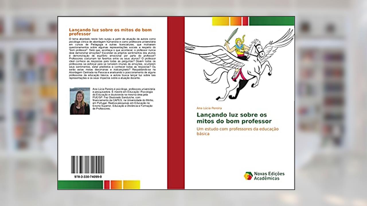 Lançando luz sobre os mitos do bom professor: Um estudo com professores da educação básica, do autor Ana Lúcia Pereira