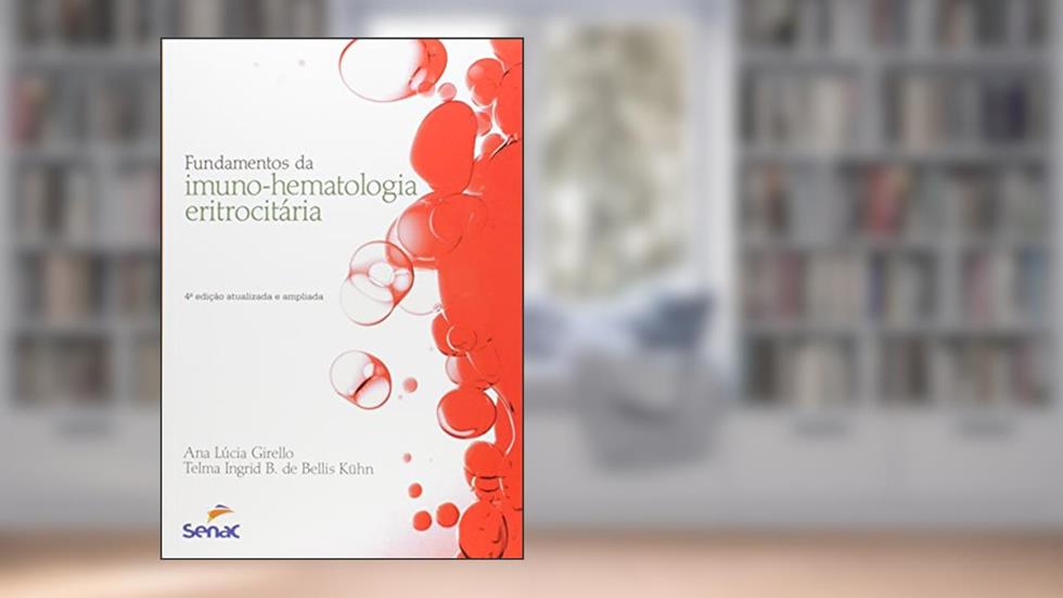 Fundamentos da imunohematologia eritrocitária, do autor Ana Lúcia Girello; Telma Ingrid Borges de Bellis Kühn