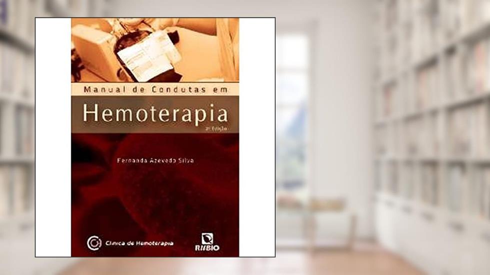 Manual de Condutas em Hemoterapia, do autor Fernanda Azevedo Silva