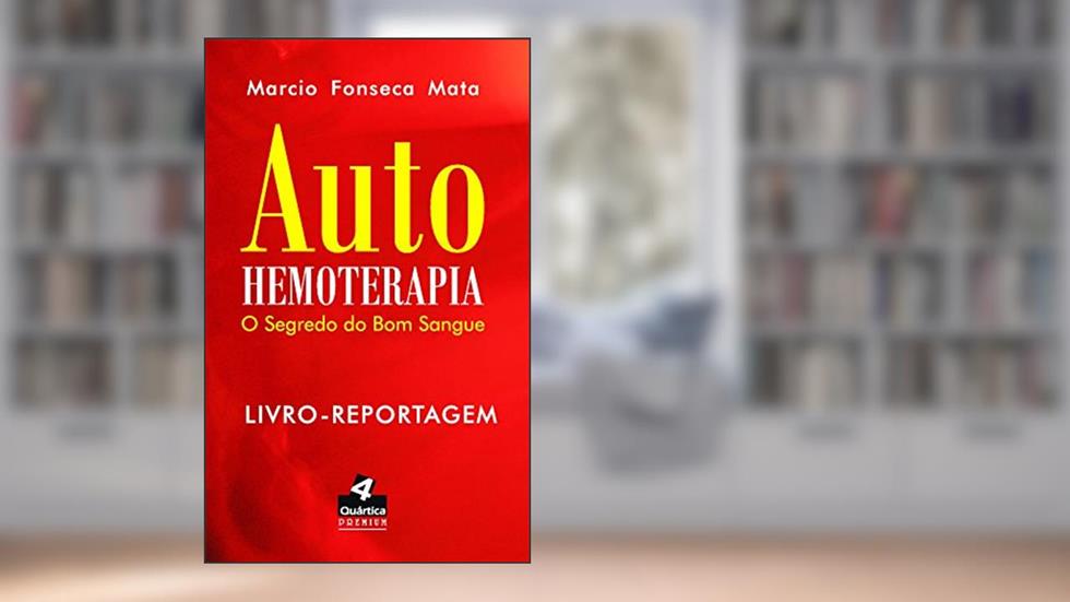 Auto-hemoterapia: O segredo do bom sangue, do autor Marcio Fonseca Mata